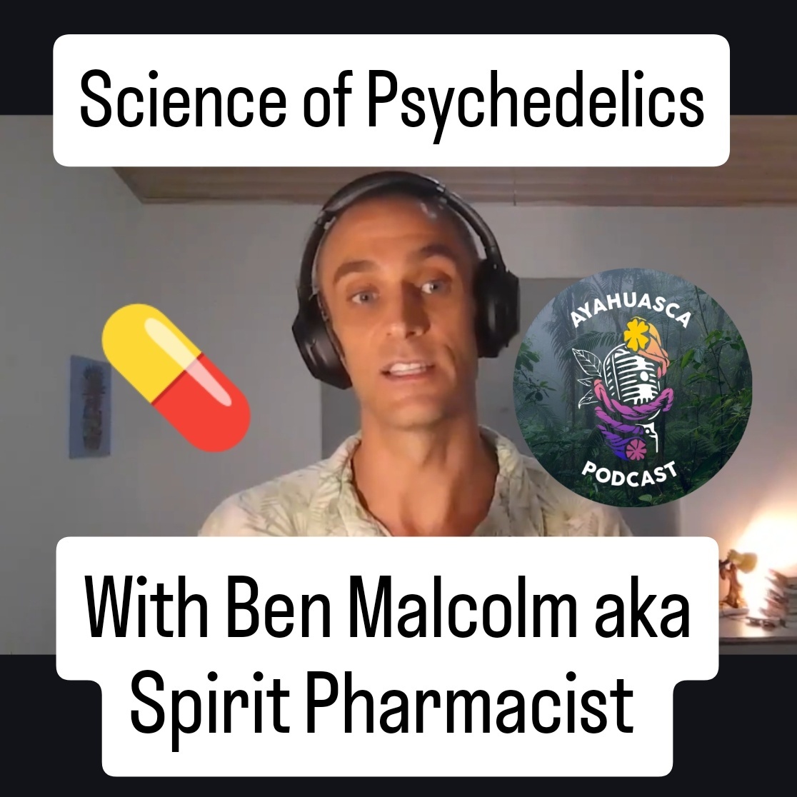 Science of psychedelics with Ben Malcolm aka Spirit Pharmacist ...